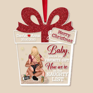 Baby, You're My Favorite Gift, Couple Gift, Personalized Acrylic Ornament, Naughty Couple Ornament, Christmas Gift - Ornament - GoDuckee