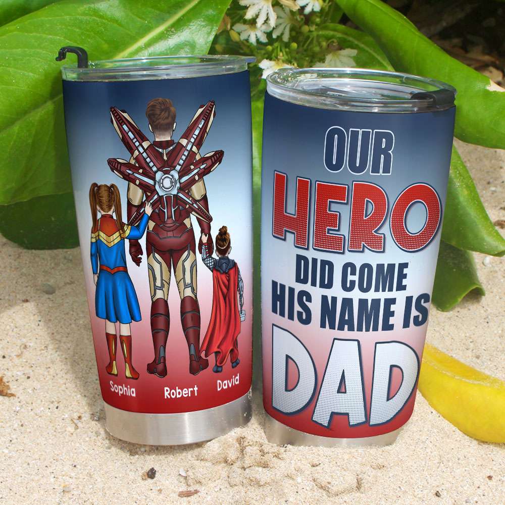 Our Hero Did Come, His Name Is Dad, Gift For Dad, Personalized Tumbler, Father And Kids Tumbler 04NATI100623TM - Tumbler Cup - GoDuckee