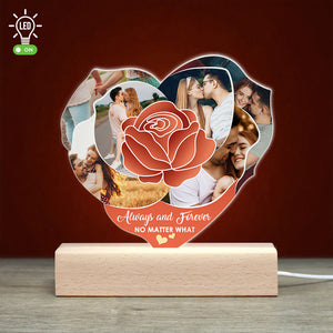 Always And Forever, No Matter What, Couple Gift, Personalized Led Light, Roses Custom Photo Couple Led Light - Led Night Light - GoDuckee