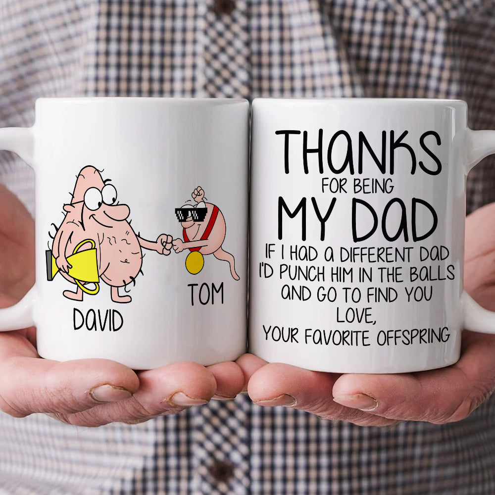 Thanks For Being My Dad, Personalized Coffee Mug, Funny Gift For Dad - Coffee Mug - GoDuckee