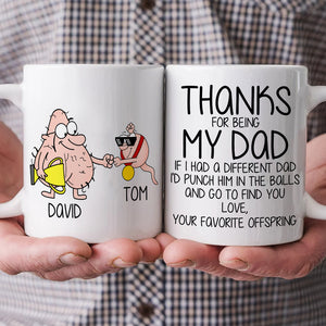 Thanks For Being My Dad, Personalized Coffee Mug, Funny Gift For Dad - Coffee Mug - GoDuckee