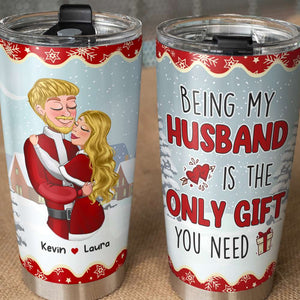 Being My Husband Is The Only Gift You Need, Personalized Tumbler, Gifts For Couple - Tumbler Cup - GoDuckee