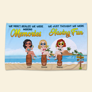 We Didn't Realize We Were Making Memories, Personalized Beach Towel, Gifts For Best Friend 06DNDT300323HH - Beach Towel - GoDuckee