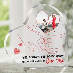 Yes, For All The Days Of Our Life, Couple Gift, Personalized Heart Shaped Acrylic Plaque, Propose Custom Image Couple Plaque - Decorative Plaques - GoDuckee