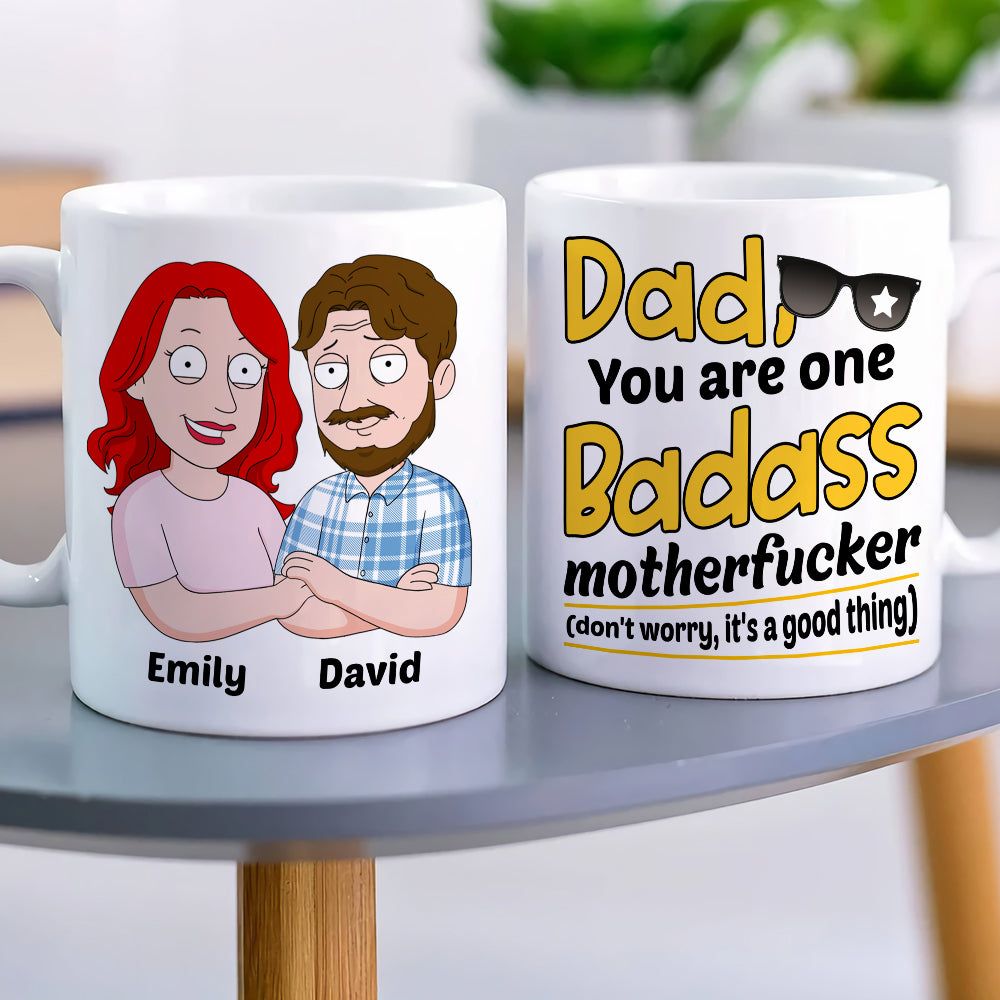 Dad You Are One Badass Motherf**ker - Funny Personalized White Mug - 01QHDT310523HH - Coffee Mug - GoDuckee