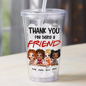 Thank You For Being A Friend, Personalized 16oz Acrylic Tumbler, Gift For Besites 01acti110823hh - Tumbler Cup - GoDuckee