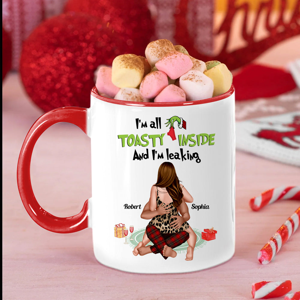 I'm All Toasty Inside And I'm Leaking, Personalized Accent Mug, Funny Couple Gifts - Coffee Mug - GoDuckee