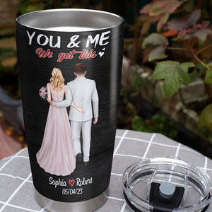 You & Me, We Got This, Gift For Couple, Personalized Tumbler, Marry Couple Tumbler, Couple Gift - Tumbler Cup - GoDuckee