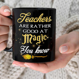 Teachers Are Rather Good At Magic, Gift For Teacher, Personalized Mug, Magic Teacher Mug 04HTTI100723TM - Coffee Mug - GoDuckee
