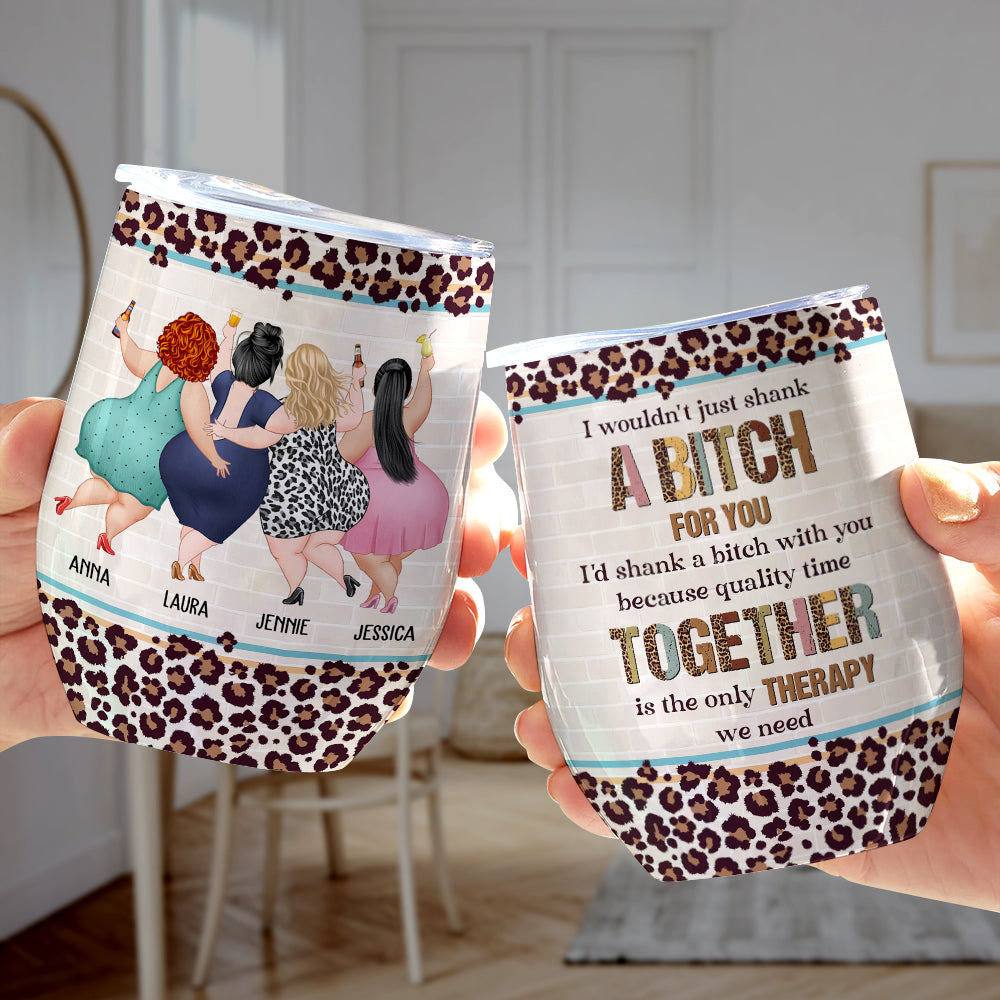 Besties Quality Time Together Is The Only Therapy Personalized Wine Tumbler - Wine Tumbler - GoDuckee