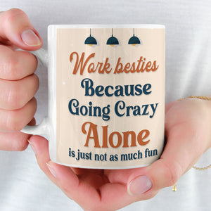 Work Bestie, Gift For Coworkers, Personalized Mug, Funny Bestie Coworkers Mug - Coffee Mug - GoDuckee