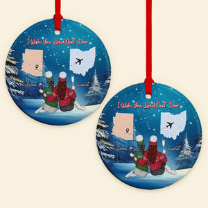 I Wish You Lived Next Door, Personalized Ornament, Gifts For Besties 02ACDT180923TM - Ornament - GoDuckee