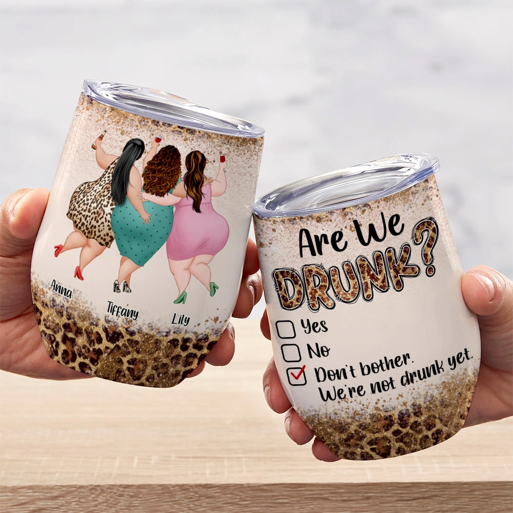 Are We Drunk Personalized Chubby Besties Wine Tumbler Gift For Friend - Wine Tumbler - GoDuckee