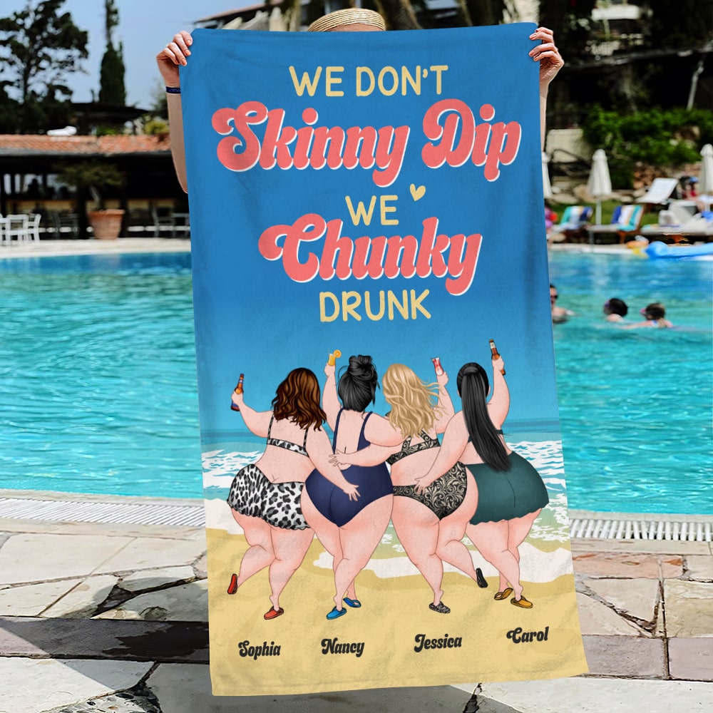 Friendship, We Don't Skinny Dip We Chunky Drunk, Personalized Beach Towel, Gift For Friend - Beach Towel - GoDuckee