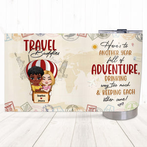 Here's To Another Year Full Of Adventure Personalized Travel Buddies Tumbler Gift For Friends - Tumbler Cup - GoDuckee