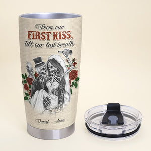 From Our First Kiss Till Our Last Breath - Personalized Skull Couple Tumbler - Gift For Couple - Tumbler Cup - GoDuckee