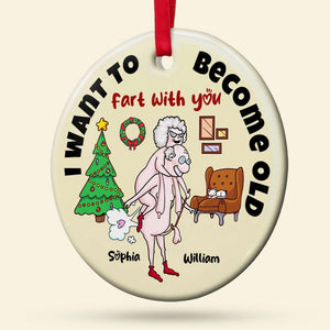 I Want To Become Old Fart With You, Personalized Ornament, Funny Old Couple Gifts - Ornament - GoDuckee