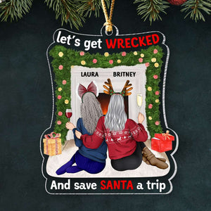 Let's Get Wrecked And Save Santa A Trip, Personalized Ornament, Gifts For Friend - Ornament - GoDuckee