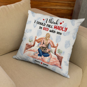 I Think I Could Fall Madly In Bed With You, Couple Gift, Personalized Square Pillow, Funny Couple Pillow - Pillow - GoDuckee