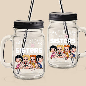 Life Is Better With Sisters 06NADT260723HH Personalized Drinking Jar, Gifts For Sister - Drinkware - GoDuckee