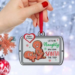 Lets Be Naughty And Safe Santa The Trip, Gift For Couple, Personalized Wood Ornament, Gingerbread Funny Couple Ornament, Christmas Gift 01HUTI250723HA - Ornament - GoDuckee