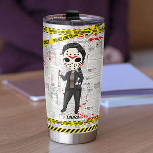 Stop Play With Me Personalized Tumbler Cup, Horror Gift - Tumbler Cup - GoDuckee