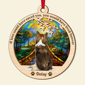 If Love Could Have Saved You, Gift For Dog Lover, Personalized Ornament, Heaven Dog Suncatcher Ornament, Christmas Gift - Ornament - GoDuckee