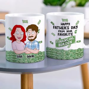 Happy Father's Day From Your Favorite Financial Burden, Personalized Mug, Gift For Dad, Father's Day Gift - Coffee Mug - GoDuckee