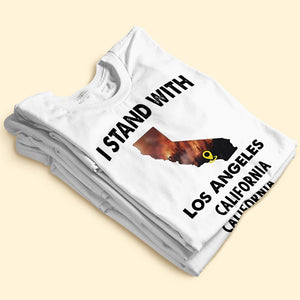 Pray For California Strong Shirt I Stand With Los Angeles California - Shirts - GoDuckee