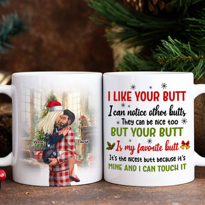 I Like Your Butt I Can Notice Other Butts They Can Be Nice Too White Mug Couple 03Nati071123pa - Coffee Mug - GoDuckee