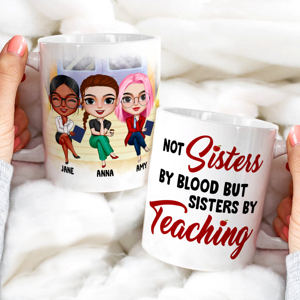Not Sisters By Blood But Teacher By Teaching Personalized Besties Coffee Mug Gift For Friend - Coffee Mug - GoDuckee