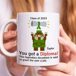 You Got A Diploma 01QHDT030723 Personalized Coffee Mug, The Best Graduation Gift - Coffee Mug - GoDuckee