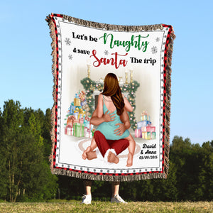 Let's Be Naughty And Save Santa The Trip, Couple Gift, Personalized Blanket, Funny Couple Blanket, Christmas Gift - Blanket - GoDuckee