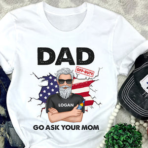 Go Ask Your Mom Personalized Shirt, Gift For Dad, Father's Day Gift - Shirts - GoDuckee