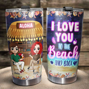 I Love You To The Beach And Back, Personalized Couple Drinking Tumbler - Tumbler Cup - GoDuckee