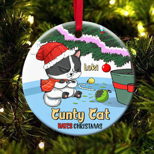 Cunty Cat Hate Christmas-Personalized Ornament - Ceramic Circle Ornament- Gift For Cat Lover- Christmas Gift - Ornament - GoDuckee