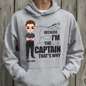 Because I'm The Captain That's Why, Personalized Shirt, Gifts For Pilot - Shirts - GoDuckee
