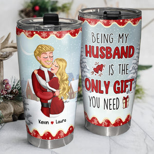 Being My Husband Is The Only Gift You Need, Personalized Tumbler, Gifts For Couple - Tumbler Cup - GoDuckee