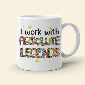 I Work With Absolute Legends, Personalized Coffee Mug, Gifts For Colleague - Coffee Mug - GoDuckee