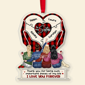 Thank You For Being Such Important Pieces Of My Life, Personalized Sisters Ornament, Christmas Gifts - Ornament - GoDuckee