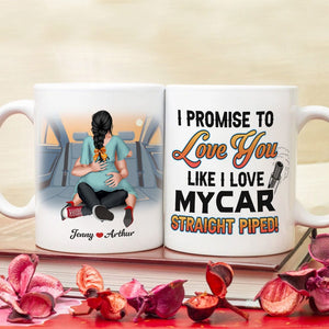 Couple, I Promise To Love You Like I Love My Car, Straight Piped, Personalized Coffee Mug, Valentine Gift, Couple Gift - Coffee Mug - GoDuckee