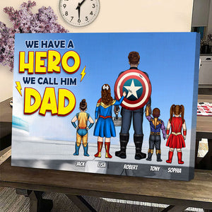 We Have A Hero We Call Him Dad 05HTTI200523TM Personalized Canvas Print - Poster & Canvas - GoDuckee