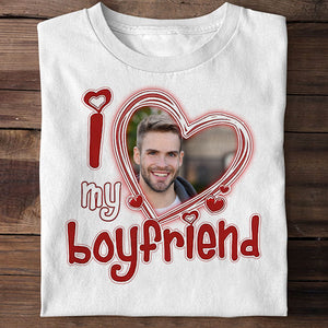 Custom Photo - I Love My Boyfriend/Girlfriend - Personalized Shirt - Gift For Him/Her - Shirts - GoDuckee