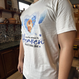 Pet Remembrance What The Entrance To Heaven Must Look Like, Personalized Shirt, Upload Pet's Photo - Shirts - GoDuckee