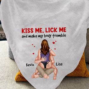 Kiss Me Lick Me And Make My Body Tremble, Personalized Blanket, Gifts For Him Gifts For Her - Blanket - GoDuckee
