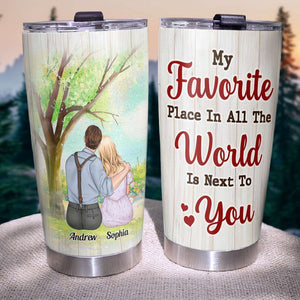 My Favorite Place In All The World Is Next To You, Personalized Couple Tumbler - Tumbler Cup - GoDuckee