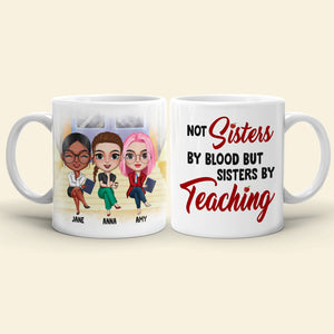 Not Sisters By Blood But Teacher By Teaching Personalized Besties Coffee Mug Gift For Friend - Coffee Mug - GoDuckee
