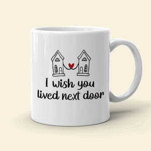 I Wish You Lived Next Door Personalized Besties Coffee Mug Gift For Friend - Coffee Mug - GoDuckee