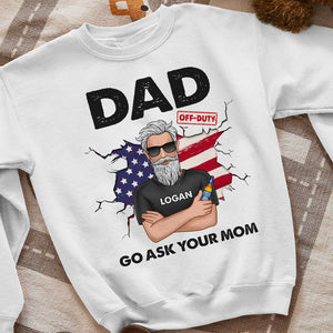 Go Ask Your Mom Personalized Shirt, Gift For Dad, Father's Day Gift - Shirts - GoDuckee