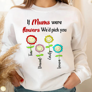 If Mums Were Flowers We'd Pick You Personalized Shirt, Gift For Mom - Shirts - GoDuckee